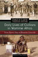 Daily lives of civilians in wartime Africa : from slavery days to Rwandan genocide /