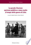 La grande illusione : opinione pubblica e mass media al tempo della Guerra di Libia /