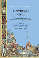 Developing Africa : concepts and practices in twentieth-century colonialism /