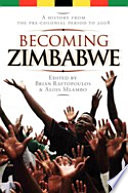 Becoming Zimbabwe : a history from the pre-colonial period to 2008 /