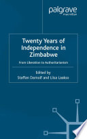 Twenty Years of Independence in Zimbabwe : From Liberation to Authoritarianism /