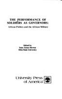 The Performance of soldiers as governors : African politics and the African military /