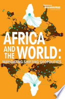 Africa and the world : navigating shifting geopolitics /