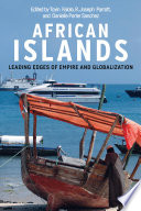 African islands : leading edges of empire and globalization /