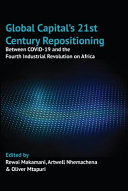Global capital's 21st century repositioning : between COVID-19 and the fourth industrial revolution on Africa /