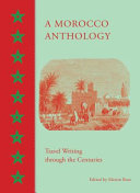 A Morocco anthology : travel writing through the centuries /