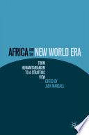 Africa and the New World Era : From Humanitarianism to a Strategic View /