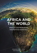 Africa and the World : Bilateral and Multilateral International Diplomacy /