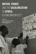 Britain, France and the decolonization of Africa : future imperfect? /