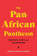 The Pan-African pantheon : prophets, poets, and philosophers /