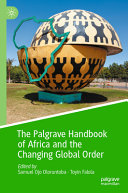 The Palgrave handbook of Africa and the changing global order /