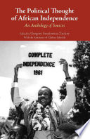 The political thought of African independence : an anthology of sources /