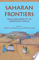 Saharan frontiers : space and mobility in Northwest Africa /