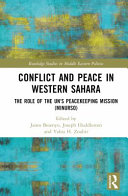 Conflict and peace in Western Sahara : the role of the UN's peacekeeping mission (MINURSO) /