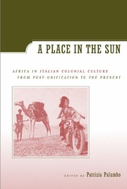 A place in the sun : Africa in Italian colonial culture from post-unification to the present /