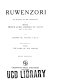 Ruwenzori ; an account of the expedition of H. R. H. Prince Luigi Amedeo of Savoy, Duke of the Abruzzi /