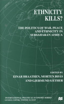 Ethnicity kills? : the politics of war, peace and ethnicity in SubSaharan Africa /