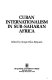 Cuban internationalism in Sub-Saharan Africa /