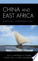 China and East Africa : ancient ties, contemporary flows /