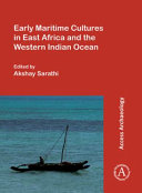 Early maritime cultures in east Africa and the Western Indian Ocean : papers from a conference held at the University of Wisconsin-Madison (African Studies Program) 23-24 October 2015, with additional contributions /