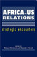 Africa-US relations : strategic encounters /