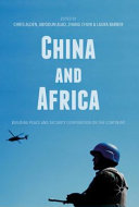 China and Africa : building peace and security cooperation on the continent /