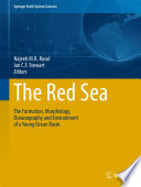 The Red Sea : the formation, morphology, oceanography and environment of a young ocean basin /