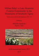 Mifsas Bah̥ri : a late Aksumite frontier community in the mountains of southern Tigray : survey, excavation and analysis, 2013-16 /