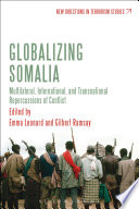 Globalizing Somalia : multilateral, international and transnational repercussions of conflict /