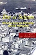 Dar es Salaam : histories from an emerging African metropolis /