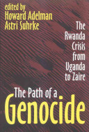 The path of a genocide : the Rwanda crisis from Uganda to Zaire /