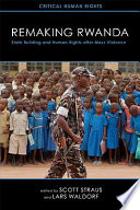 Remaking Rwanda : state building and human rights after mass violence /