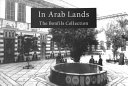 In Arab lands : the Bonfils collection of the University of Pennsylvania Museum /