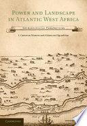 Power and landscape in Atlantic West Africa : archaeological perspectives /