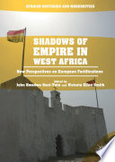 Shadows of empire in West Africa : new perspectives on European fortifications /