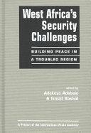West Africa's security challenges : building peace in a troubled region /