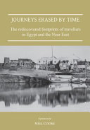 Journeys erased by time : the rediscovered footprints of travellers in Egypt and the Near East /