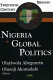 Nigeria in global politics : twentieth century and beyond : essays in honor of Professor Olajide Aluko /