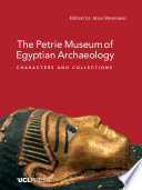 The Petrie Museum of Egyptian Archaeology : characters and collections /