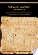 Australasian Egyptology Conference 4 : papers from the fourth Australasian Egyptology Conference dedicated to Gillian E. Bowen /