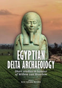 Egyptian delta archaeology : short studies in honour of Willem van Haarlem /