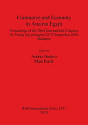 Commerce and economy in ancient Egypt : proceedings of the Third International Congress for Young Egyptologists, 25-27 September 2009, Budapest /