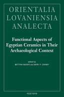 Functional aspects of Egyptian ceramics in their archaeological context : proceedings of a conference held at the McDonald Institute for Archaeological Research, Cambridge, July 24th - July 25th, 2009 /