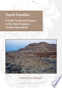 Tomb families : private tomb distribution in the New Kingdom Theban necropolis.