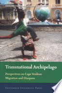 Transnational archipelago : perspectives on Cape Verdean migration and diaspora /