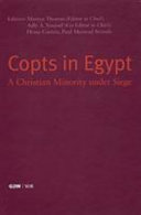 Copts in Egypt : a Christian minority under siege : papers presented at the First International Coptic Symposium, Zurich, September 23-25, 2004 /