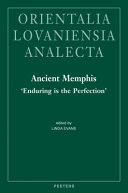 Ancient Memphis : "enduring is the perfection" : proceedings of the international conference held at Macquarie University, Sydney, on August 14-15, 2008 /