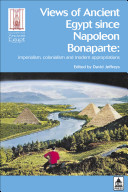 Views of ancient Egypt since Napoleon Bonaparte : imperialism, colonialism and modern appropriations /