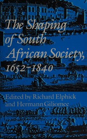 The Shaping of South African society, 1652-1840 /