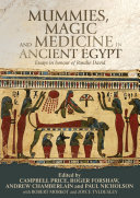 Mummies, magic, and medicine in ancient Egypt : multidisciplinary essays for Rosalie David /
